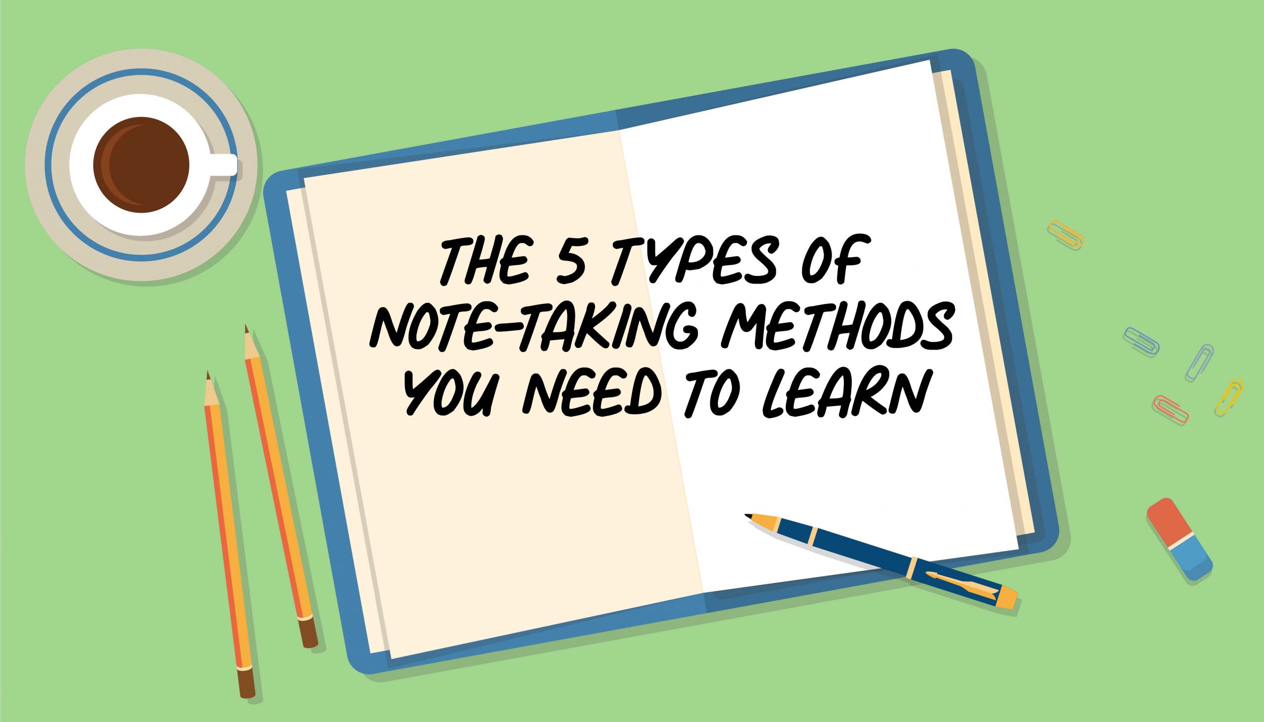 The 5 Types of Note-Taking Methods You Need To Learn - The Global Scholars